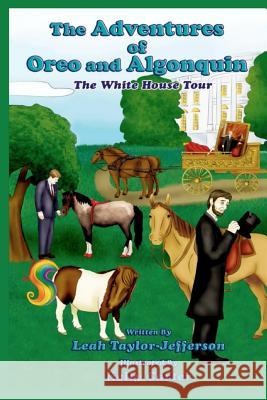 The Adventures of Oreo and Algonquin: The White House Tour Leah Taylor Jefferson Kelly Carter 9781456464509 Createspace - książka