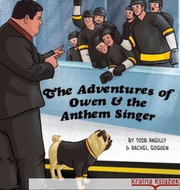 The Adventures of Owen & the Anthem Singer Todd Angilly, Rachel Goguen, Stacy A Padula 9781954819344 Briley & Baxter Publications - książka