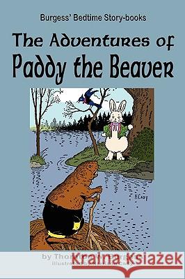 The Adventures of Paddy the Beaver Thornton W. Burgess Harrison Cady 9781604599695 Flying Chipmunk Publishing - książka