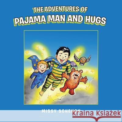 The Adventures of Pajama Man and Hugs Missy Schenck 9781546222194 Authorhouse - książka