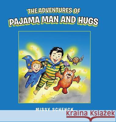 The Adventures of Pajama Man and Hugs Missy Schenck 9781546222200 Authorhouse - książka
