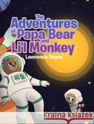 The Adventures of Papa Bear and Li'l Monkey Lawrence Reyes 9781662419645 Page Publishing, Inc - książka