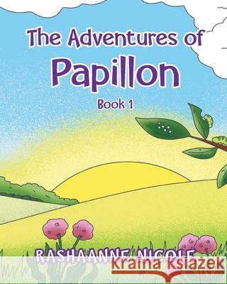 The Adventures of Papillon: Book 1 Rashaanne Nicole 9781098061579 Christian Faith - książka