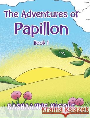 The Adventures of Papillon: Book 1 Rashaanne Nicole 9781098061586 Christian Faith - książka