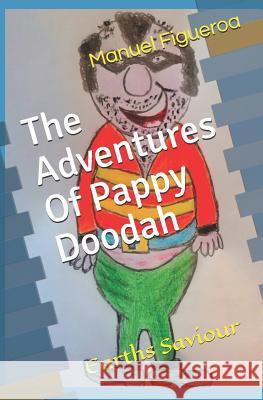 The Adventures of Pappy Doodah Manuel Figueroa 9781790155033 Independently Published - książka