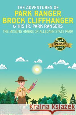 The Adventures of Park Ranger Brock Cliffhanger & His Jr. Park Rangers: The Missing Hikers of Allegany State Park Mark Villareal   9781732308503 Mr. V. Consulting Services - książka