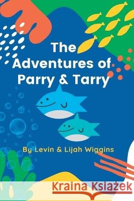 The Adventures of Parry & Tarry Levin Wiggins, Christopher Wiggins, Jenni Wiggins 9798355594367 Independently Published - książka