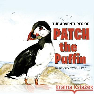 The Adventures of Patch the Puffin Brigid O'Connor Carly Fowler 9781484001738 Createspace - książka