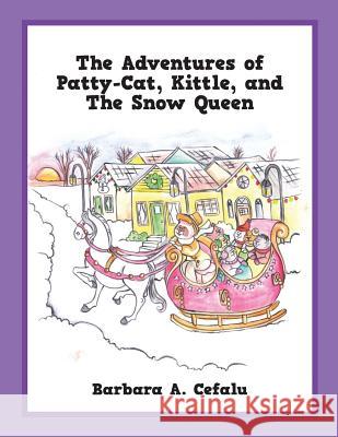 The Adventures of Patty-Cat, Kittle, and The Snow Queen Cefalu, Barbara A. 9781478779667 Outskirts Press - książka