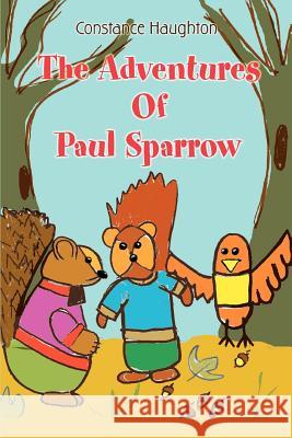 The Adventures Of Paul Sparrow Constance Haughton 9780595381470 iUniverse - książka