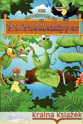The Adventures of P.D. Puddleskipper (U.S. trade) Christopher Wood 9780557952076 Lulu.com - książka