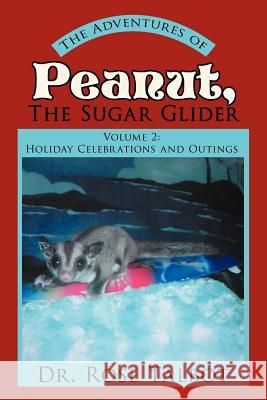 The Adventures of Peanut, the Sugar Glider: Volume 2: Holiday Celebrations and Outings Talbot, Rose 9781477254394 Authorhouse - książka