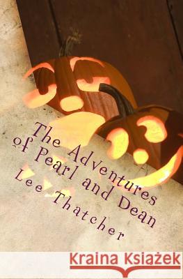 The Adventures of Pearl and Dean: A city girl meets a country boy Thatcher, Lee 9781519364852 Createspace - książka