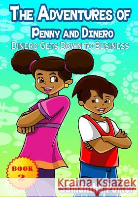 The Adventures of Penny & Dinero: Dinero Gets Down to Business: Dinero Gets Down to Business Samantha Porter Gail Adger Tevin Baxter 9781500425593 Createspace - książka