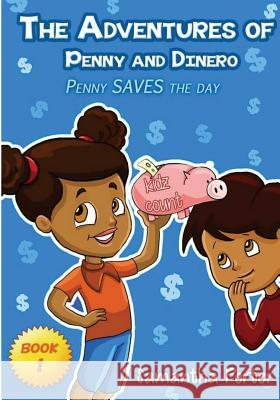 The Adventures of Penny & Dinero: Penny SAVES the day Porter, Samantha 9781489573681 Createspace - książka