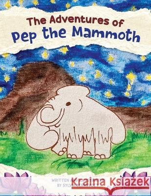 The Adventures of Pep the Mammoth Sylvia Berrevoet   9789464597325 Talent Unlimited Sylvia Berrevoet Comv - książka