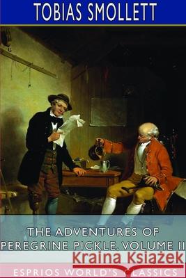 The Adventures of Peregrine Pickle, Volume II (Esprios Classics) Tobias Smollett 9781714612833 Blurb - książka