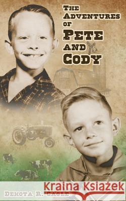The Adventures of Pete and Cody Dekota R. Cagle Damon T. Cagle 9780615769721 Bright Virtue Publishing - książka