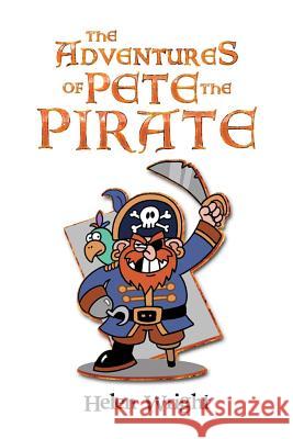 The Adventures of Pete the Pirate Helen Wright 9781493112630 Xlibris Corporation - książka