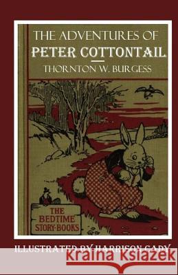 The Adventures of Peter Cottontail Thornton Burgess Harrison Cady 9781515169109 Createspace - książka