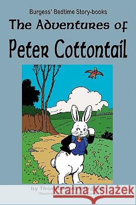 The Adventures of Peter Cottontail Thornton W. Burgess Harrison Cady 9781604599589 Flying Chipmunk Publishing - książka