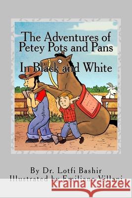 The adventures of Petey Pots and Pans: In Black and White Bashir, Lotfi 9781542663069 Createspace Independent Publishing Platform - książka