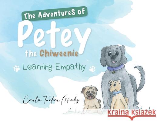 The Adventures of Petey the Chiweenie: Learning Empathy Carla Tucker Minks 9781955156233 Rushmore Press LLC - książka