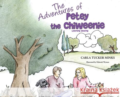 The Adventures of Petey the Chiweenie: Learning Sharing Carla Tucke Deborah Wyman 9781513661520 Persona Publishing - książka