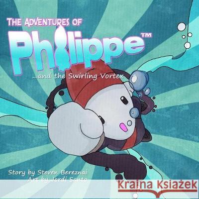 The Adventures of Philippe and the Swirling Vortex Steven Bereznai 9780995869035 Jambor Publishing - książka