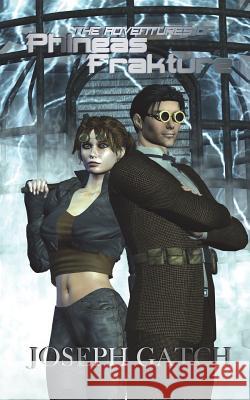The Adventures of Phineas Frakture Joseph Gatch 9781981404292 Createspace Independent Publishing Platform - książka