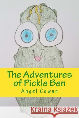 The Adventures of Pickle Ben: Volume 2 Angel Cowan 9781718724815 Createspace Independent Publishing Platform - książka