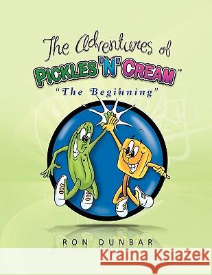 The Adventures of Pickles 'n' Cream Ron Dunbar 9781450019071 Xlibris Corporation - książka