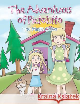 The Adventures of Pictolitto: The Magic Onion Cecilia Reyes 9781463333614 Palibrio - książka