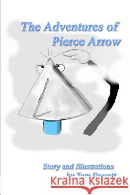 The Adventures of Pierce Arrow Tom Dossett 9781796760521 Independently Published - książka