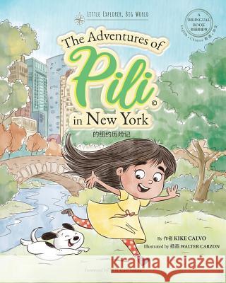 The Adventures of Pili in New York. Dual Language Chinese Books for Children ( Bilingual English - Mandarin ) Kike Calvo 9780368765025 Blurb - książka