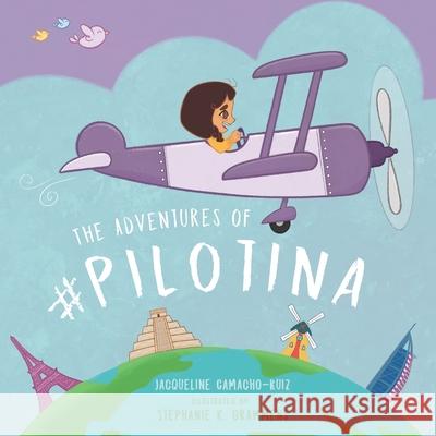 The Adventures of Pilotina Stephanie Grammens Jacqueline Camacho-Ruiz 9781734568073 Fig Factor Media LLC - książka