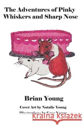 The Adventures of Pinky Whiskers and Sharp Nose: 2nd Edition Natalie Young Greg Young Brian Young 9781699591949 Independently Published - książka