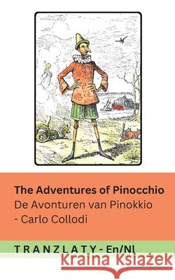 The Adventures of Pinocchio / De Avonturen van Pinokkio: Tranzlaty English Nederlands Collodi, Carlo, Carsey, Alice, Tranzlaty 9783693680513 Tranzlaty - książka
