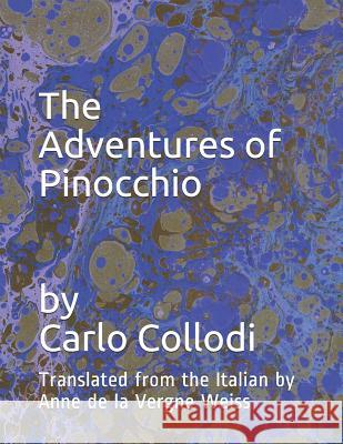 The Adventures of Pinocchio: Translated from the Italian by Anne de la Vergne Weiss Piera M. Weiss Anne de La Vergne Weiss 9781070520537 Independently Published - książka