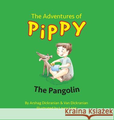 The Adventures of Pippy: The Pangolin Van Dickranian Arshag Dickranian Laura Lane 9780996658812 Magic Novels - książka