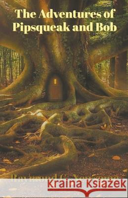 The Adventures of Pipsqueak and Bob Raymond G Newsome 9781393277439 Raymond G Newsome - książka
