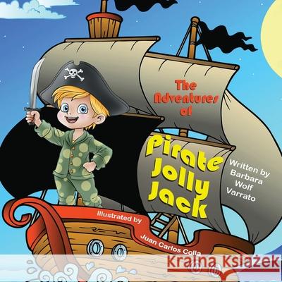 The Adventures of Pirate Jolly Jack Barbara Wolf Varrato 9781612255101 Mirror Publishing - książka