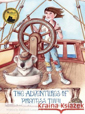 The Adventures of Piratess Tilly Elizabeth Lorayne (Graduated with Bachel Karen Watson (member of the Society of C  9780997909852 White Wave Press - książka