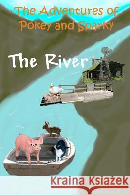 The Adventures of Pokey and Sparky: The River Jeff Tucker MS Dale Cassidy Bryson Tucker 9781478363712 Createspace Independent Publishing Platform - książka