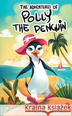 The Adventures Of Polly The Penquin Beth Moore Milan Samadder 9780578946924 Beth A. Moore - książka