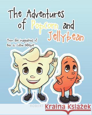 The Adventures of Popcorn and Jellybean Robert Gillespie 9781635682557 Page Publishing, Inc. - książka