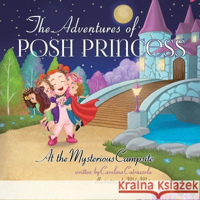 The Adventures of Posh Princess - At the Mysterious Campsite Carolina Cutruzzola 9781775222804 Adventures of Posh Princess - książka
