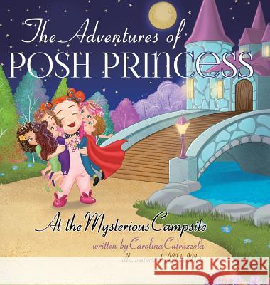 The Adventures of Posh Princess - At the Mysterious Campsite Carolina Cutruzzola 9781775222811 Adventures of Posh Princess - książka