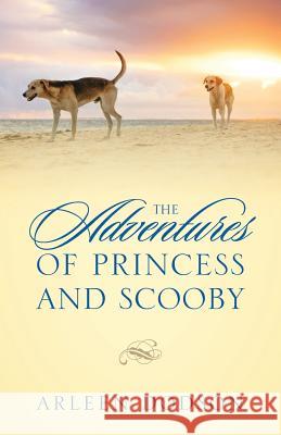 The Adventures of Princess and Scooby Arleen Dodson 9781478768487 Outskirts Press - książka