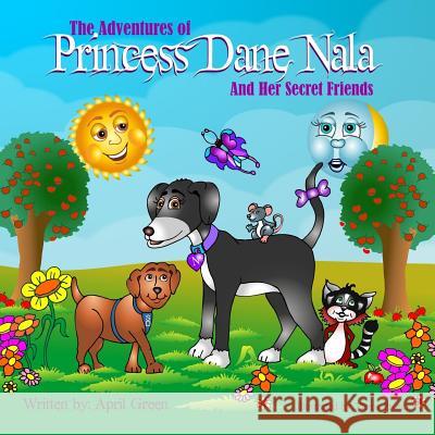 The Adventures of Princess Dane Nala and Her Secret Friends Denis Proulx April Green 9781544213194 Createspace Independent Publishing Platform - książka